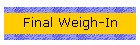 Final Weigh-In