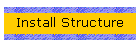 Install Structure