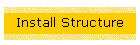 Install Structure